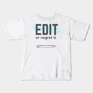 Edit or Regret It Kids T-Shirt